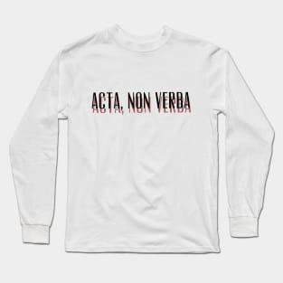 Acta, Non Verba New Design Long Sleeve T-Shirt